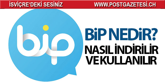 BİP nasıl kullanılır, indirilir? BİP nasıl indirebilirim? BİP kimin, güvenli Mİ? BİP NEDİR?