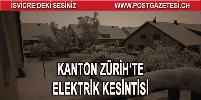 KANTON ZÜRİH’TE ELEKTRİKLER KESİLDİ