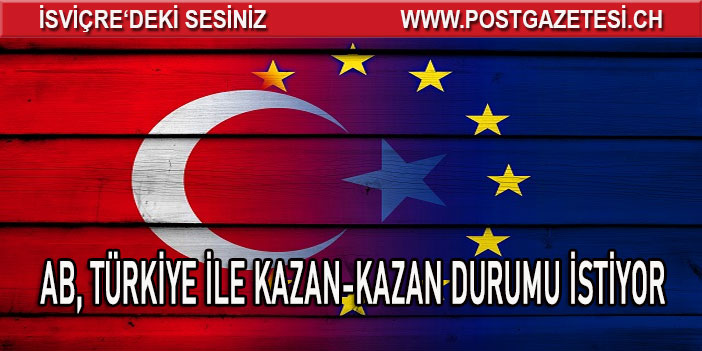 AB, Türkiye ile kazan-kazan durumu istiyor