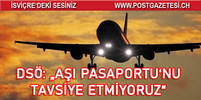 DSÖ uluslararası seyahatlerde 'aşı pasaportu şartı' getirilmemesini tavsiye etti