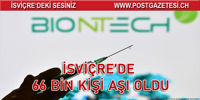 İSVİÇRE’DE 66 BİN KİŞİ AŞI OLDU