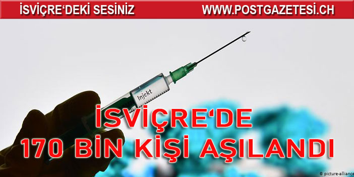 İSVİÇRE DE 170 BİN AŞI YAPILDI