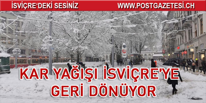 Meteoroloji uyardı: Kar yağışı İsviçre'ye geri dönüyor