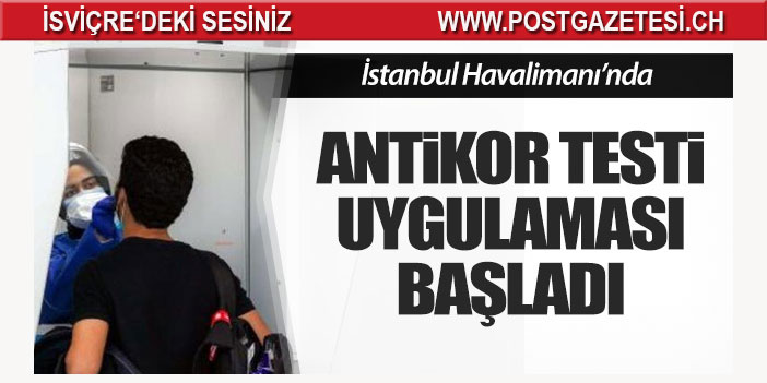 İstanbul Havalimanı'nda antikor testi uygulaması başladı