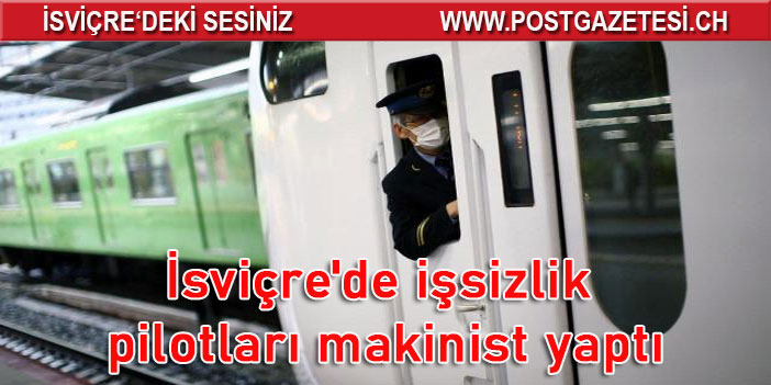 İsviçre'de işsizlik pilotları makinist yaptı