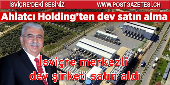 İsviçre merkezli dev şirketi satın aldı