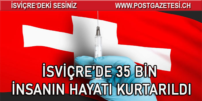 İSVİÇRE’DE 35 BİN İNSANIN HAYATI KURTARILDI