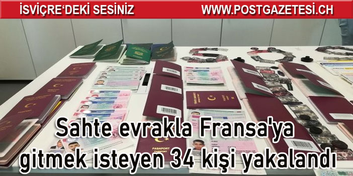 Sahte evrakla Fransa'ya gitmek isteyen 34 kişi yakalandı