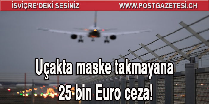 Uçakta maske takmayana 25 bin Euro ceza!