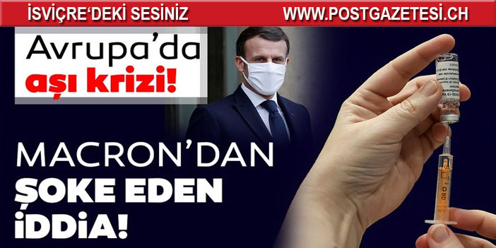 Avrupa'da aşı krizi! Macron'un şoke eden iddialarına tepki...