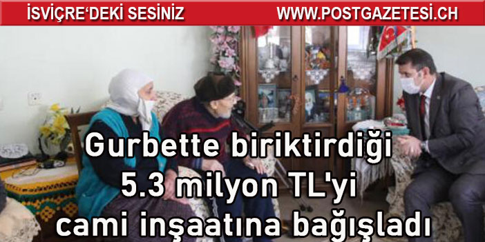 Feyzullah Dede gurbette biriktirdiği 5.3 milyon TL'yi cami inşaatına bağışladı