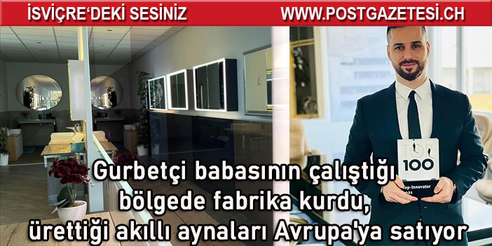 Gurbetçi babasının çalıştığı bölgede fabrika kurdu, ürettiği akıllı aynaları Avrupa'ya satıyor