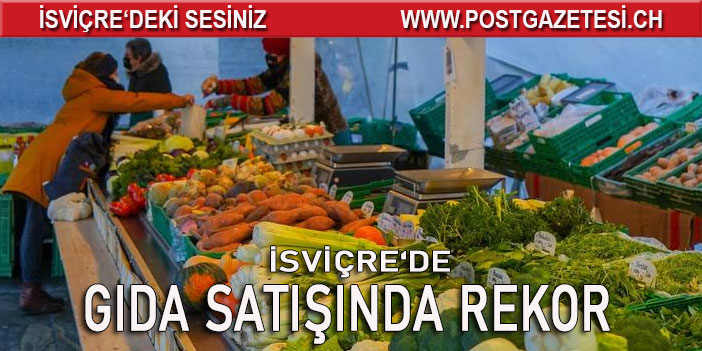 İSVİÇRE’DE GIDA SATIŞLARI ARTTI