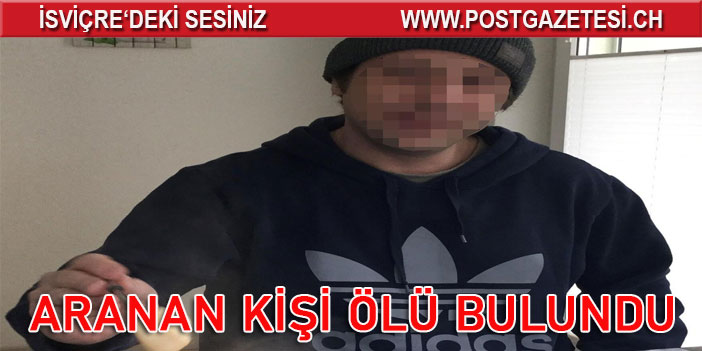 ARANAN KİŞİ ÖLÜ BULUNDU