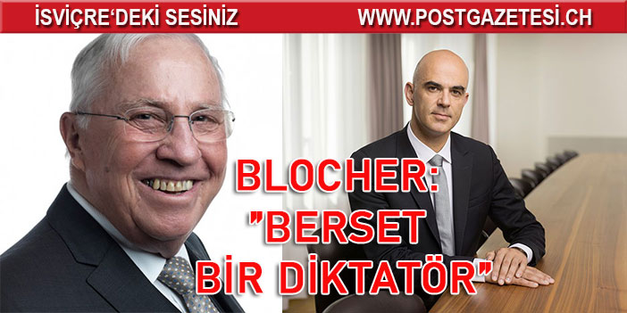 Eski Bakan Blocher’den Berset’e ağır suçlama