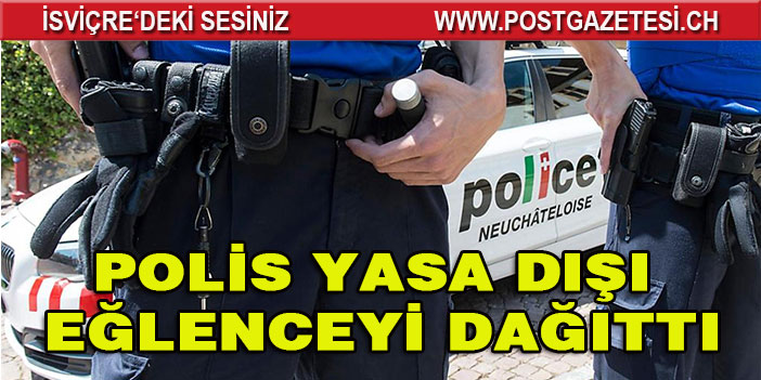 POLİS YASA DIŞI EĞLENCEYİ DAĞITTI