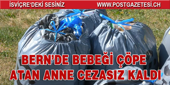 Doğurduğu bebeği çöp torbasında ölüme terk etti ceza almadı