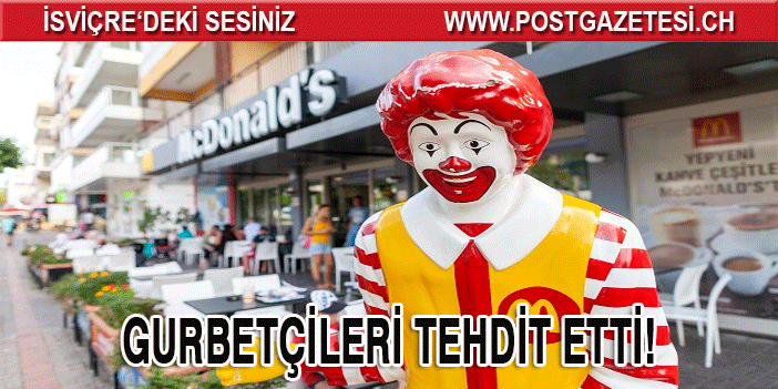 McDonalds gurbetçileri tehdit etti!