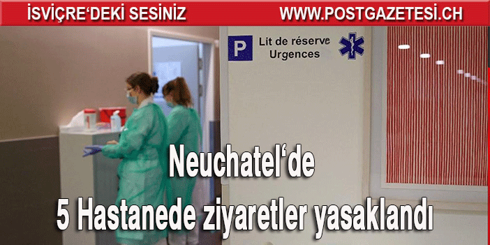 Neuchatel’de  beş hastane ziyaretleri yasakladı