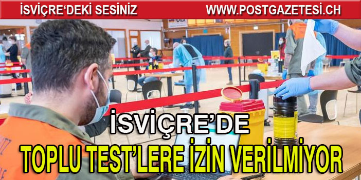 İsviçre test konusunda hızlanamıyor