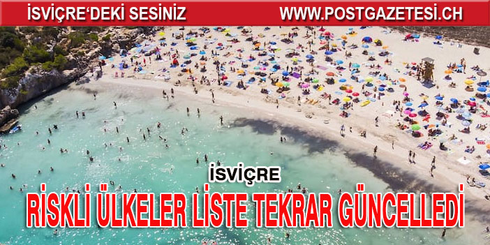 İsviçre riskli ülkeler listesini güncelledi