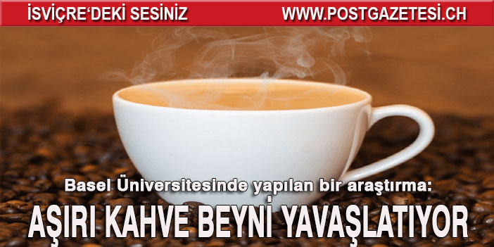 Aşırı kahve beyni yavaşlatıyor