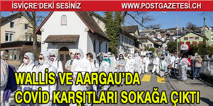 WALLİS VE AARGAU’DA COVİD KARŞITLARI SOKAĞA ÇIKTI