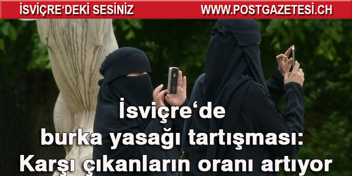 Burka yasağına karşı çıkanların oranı artıyor