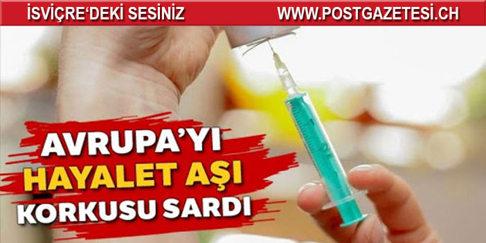 Avrupa’yı hayalet aşı korkusu sardı