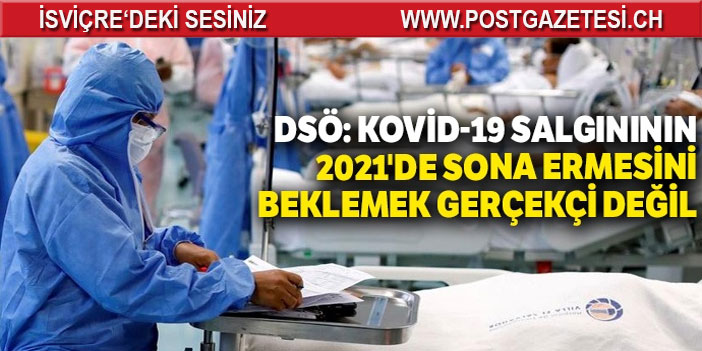 DSÖ: Kovid-19 salgınının 2021’de sona ermesini beklemek gerçekçi değil