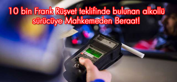 Rüşvet teklifine Mahkemeden Beraat çıktı