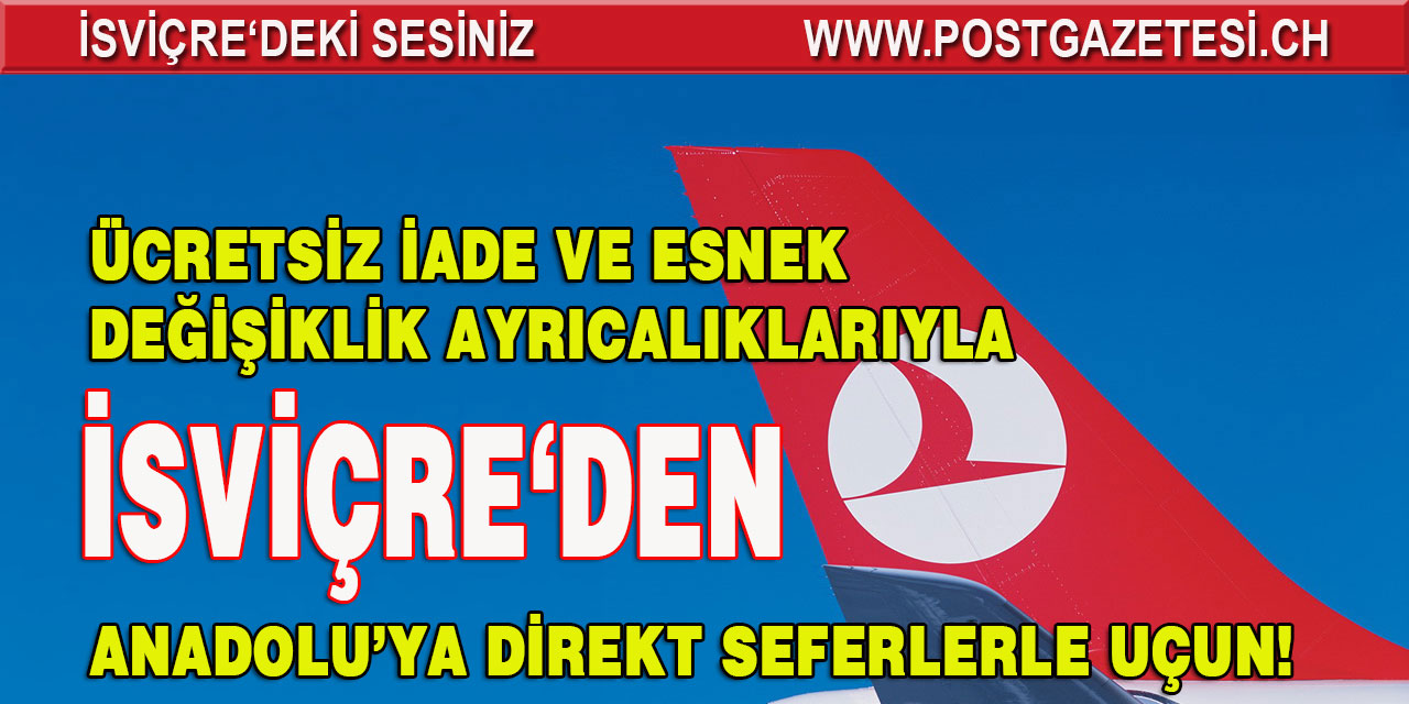 THY İSVİÇRE'DEN ANADOLU'YA DİREKT SEFERLER