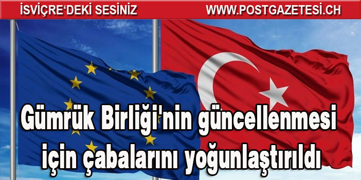 Türkiye AB ile çeyrek asırlık Gümrük Birliği'nin güncellenmesi için çabalarını yoğunlaştırdı