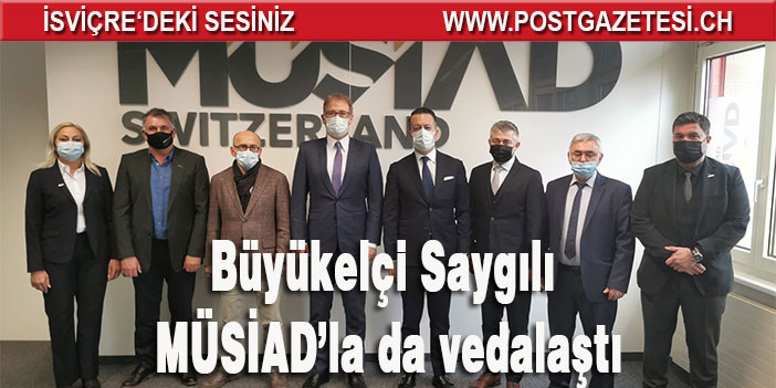 Büyükelçi Saygılı MÜSİAD’la da vedalaştı