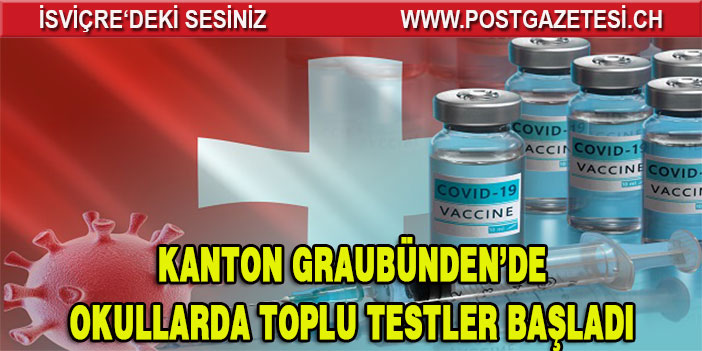 KANTON GRAUBÜNDEN’DE OKULLARDA TOPLU TESTLER BAŞLADI