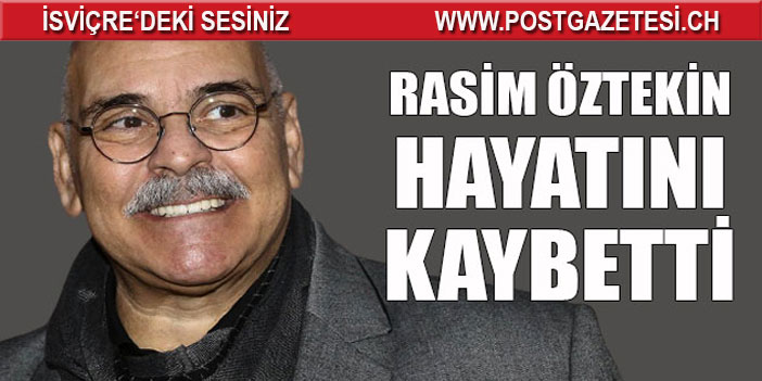 Usta oyuncu Rasim Öztekin hayatını kaybetti