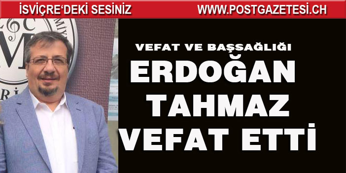 Vefat ve Başsağlığı / Erdoğan Tahmaz vefat etti