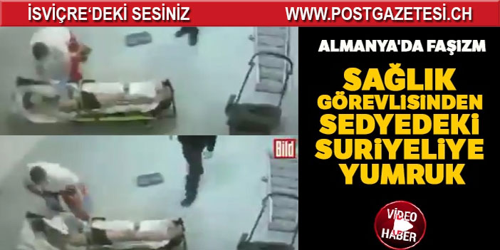 Almanya'da faşizm: Sağlık görevlisinden sedyedeki Suriyeliye yumruk