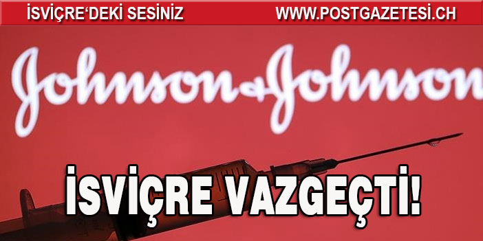 İsviçre, Johnson & Johnson aşısından vaz geçti