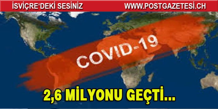 Dünya genelinde Kovid-19'dan ölenlerin sayısı 2 milyon 600 bini geçti