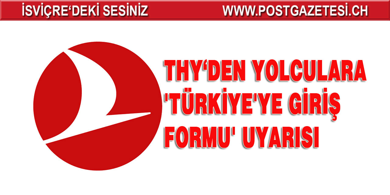 THY'den Türkiye'ye uçuşu bulunan yolculara 'Türkiye'ye Giriş Formu' uyarısı