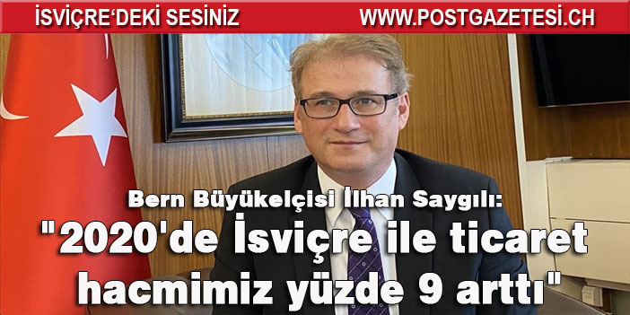 Bern Büyükelçisi Saygılı, zorlu geçen 2 yılın ardından İsviçre ile Türkiye'nin son dönem ilişkilerinden memnun