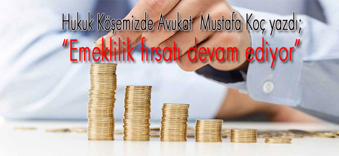 Emeklilik fırsatı devam ediyor