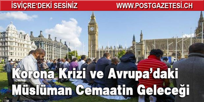 Korona Krizi ve Avrupa’daki Müslüman Cemaatin Geleceği