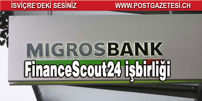 Migros Bank ve FinanceScout24 işbirliği