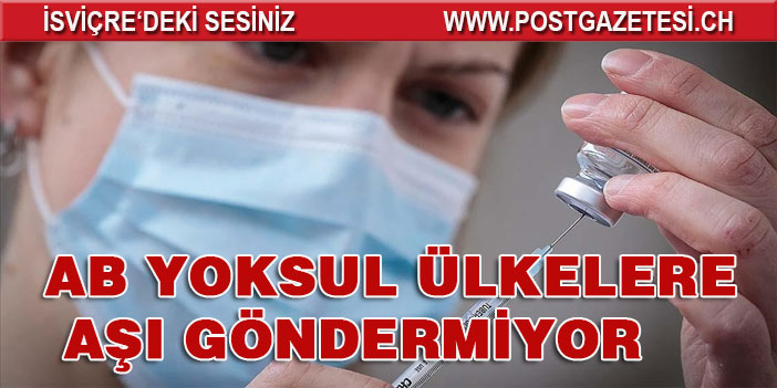 AB yoksul ülkelere aşı göndermiyor