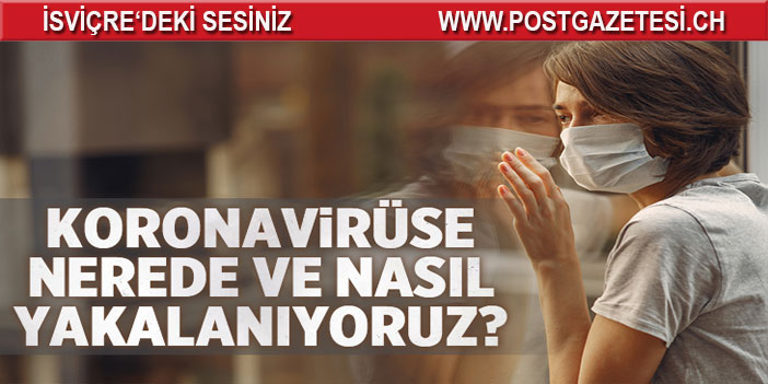 Koronavirüse nerede ve nasıl yakalanıyoruz?