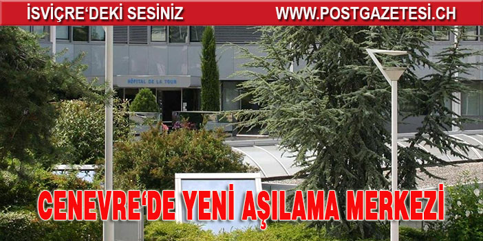 Cenevre'de yeni aşılama merkezi açıldı