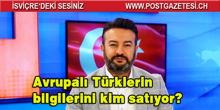 Avrupalı Türklerin bilgilerini kim satıyor?