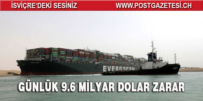 Süveyş Kanalı'nı tıkayan gemi günlük 9.6 milyar dolar zarara neden oluyor